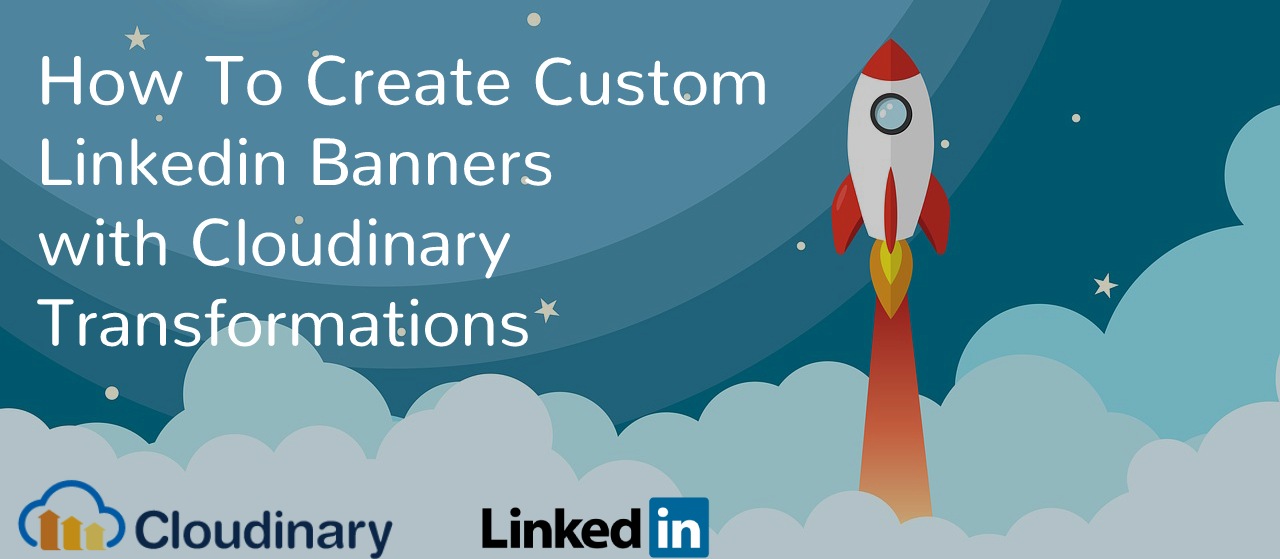 Create a Custom Linkedin Banner with Cloudinary Transformations